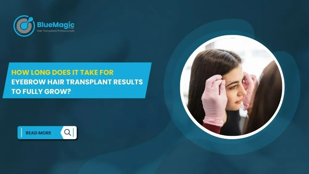 How Long Does It Take for Eyebrow Hair Transplant Results to Fully Grow