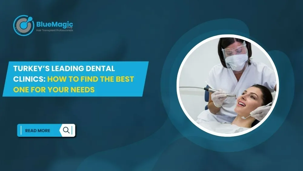 BlueMagic Clinic banner promoting Turkey's leading dental clinics, featuring a dentist performing a procedure and text reading 'How to Find the Best One for Your Needs.