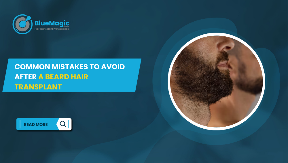 Common Mistakes to Avoid After a Beard Hair Transplant
