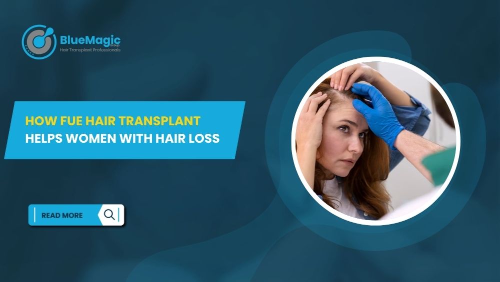 How FUE Hair Transplant Helps Women with Hair Loss