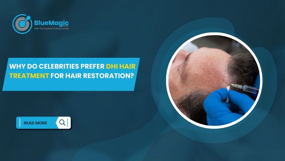 Why Do Celebrities Prefer DHI Hair Treatment for Hair Restoration
