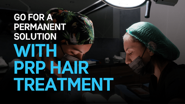 Is PRP Hair Treatment a Permanent Solution for Hair Loss?