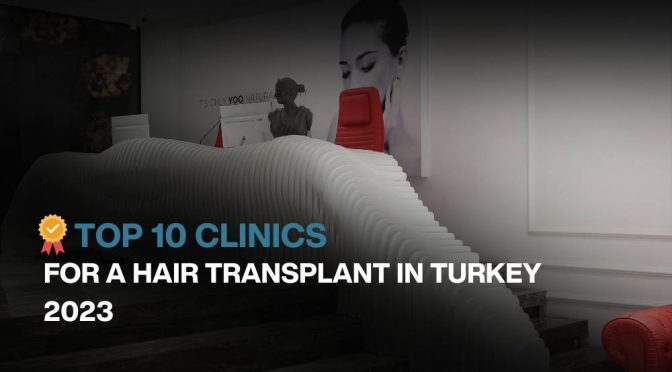 Top 10 Hair Transplant Clinics in Turkey in 2024