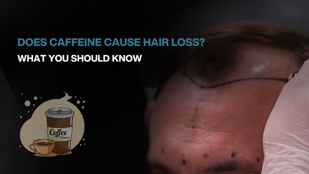 Does caffeine cause hair loss - BlueMagic Group Clinic