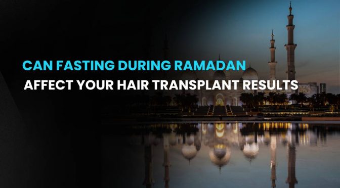 Can Fasting During Ramadan Affect Your Hair Transplant Results? Understanding the Science Behind It