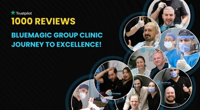 1000 Hair Transplant Reviews and Counting: BlueMagic Group Clinic Journey to Excellence!