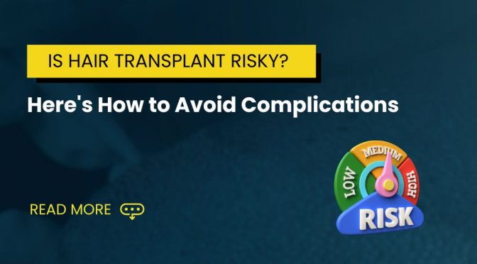 Is Hair Transplant Risky