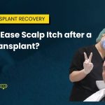 How to Ease Scalp Itch after a Hair Transplant