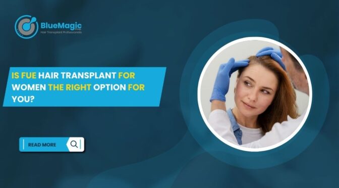 Is FUE Hair Transplant for Women the Right Option for You