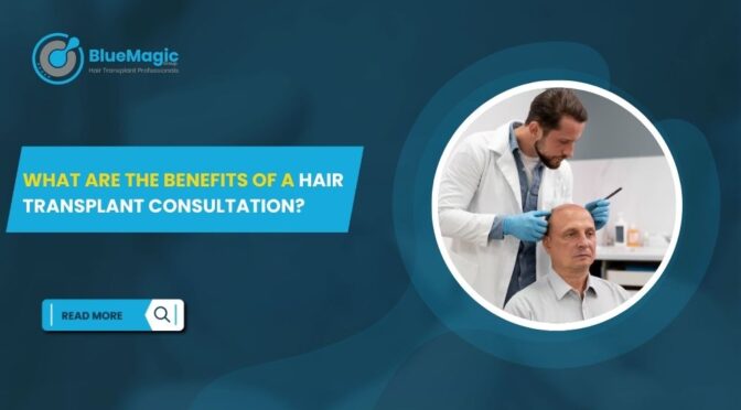 What are The Benefits of a Hair Transplant Consultation